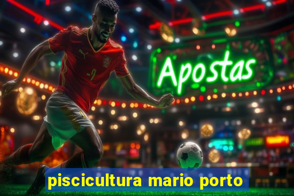 piscicultura mario porto